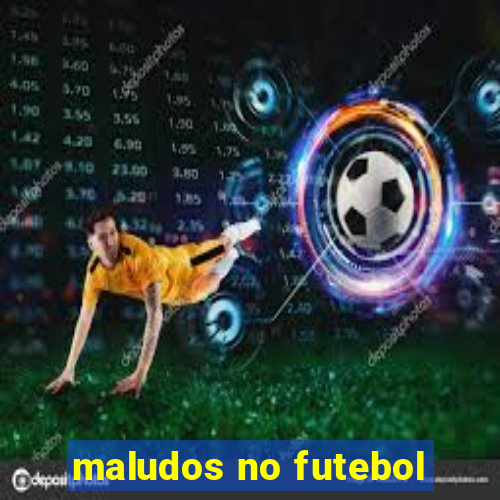 maludos no futebol